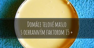 Vyrobte si doma telové maslo s ochranným faktorom 15 +