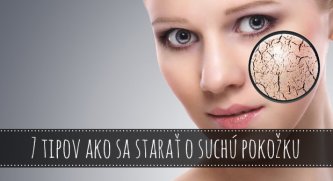 7 tipov ako sa starať o suchú pokožku
