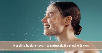 Kyselina hyalurónová - zázračná zložka proti vráskam