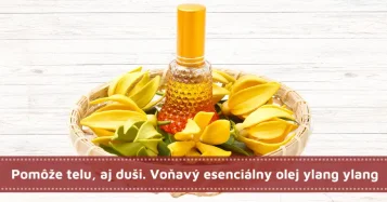 Pomôže telu, aj duši. Voňavý esenciálny olej ylang ylang