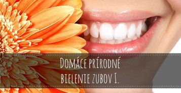 Prírodné domáce bielenie zubov I.