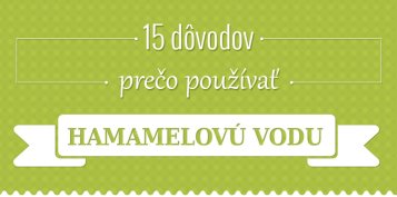 15 dôvodov prečo používať hamamelovú vodu
