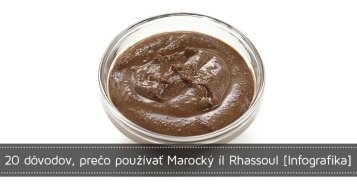 20 dôvodov, prečo používať Marocký íl Rhassoul