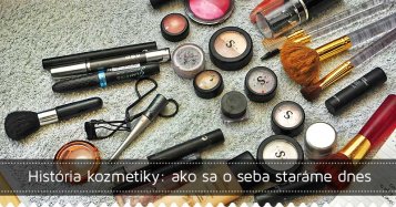 História kozmetiky: ako sa o seba staráme dnes