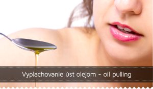 Vyplachovanie úst olejom - oil pulling Vyplachovanie úst olejom - oil pulling