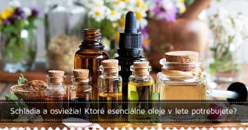 Schladia a osviežia! Ktoré esenciálne oleje v lete potrebujete?