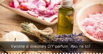 Vyrobte si dokonalý DIY parfum. Ako na to? Vyrobte si dokonalý DIY parfum. Ako na to?