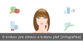 6 krokov pre zdravú a krásnu pleť [Infografika]