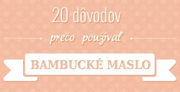 20 dôvodov, prečo používať bambucké maslo
