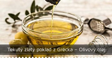Tekutý zlatý poklad z Grécka – Olivový olej